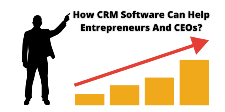 CRM Software Can Help Entrepreneurs and CEOs
